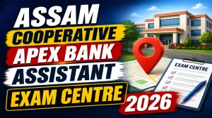 Assam Cooperative Apex Bank Assistant Exam Centre 2026 (Out) - Check Schedule and Details