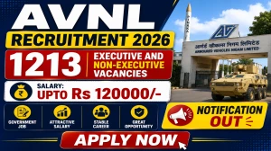 AVNL Executive and Non-Executive Recruitment 2026 (Short Notice) - Apply Online for 1213 Junior Technician, Junior Manager and More Posts