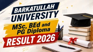 Barkatullah University Result 2026 Out – Check M.Sc, B.Ed and PG Diploma Result @ bubhopal.ac.in