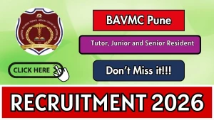 BAVMC Pune Recruitment 2026 - Walkin for 45 Tutor, Junior Resident, Senior Resident Posts
