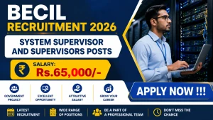 BECIL Recruitment 2026 - Apply Offline for 14 System Supervisor and Supervisors Posts