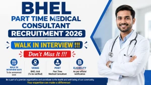 BHEL Part Time Medical Consultant Recruitment 2026 - Walkin for 17 Posts BHEL Part Time Medical Consultant Recruitment 2026 - Walkin for 17 Posts