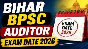 Bihar BPSC Auditor Exam Date 2026 (Out) - Check Schedule & Details Bihar BPSC Auditor Exam Date 2026 (Out) - Check Schedule & Details