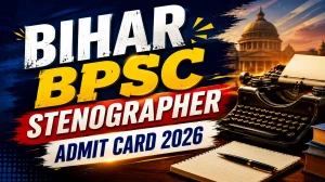 Bihar BPSC Stenographer Admit Card Date 2026 (Out) - Download Here Bihar BPSC Stenographer Admit Card Date 2026 (Out) - Download Here