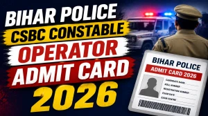 Bihar Police CSBC Constable Operator Admit Card 2026 Out - Download Link, Exam Date & Steps Bihar Police CSBC Constable Operator Admit Card 2026 Out - Download Link, Exam Date & Steps