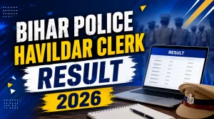 Bihar Police Havildar Clerk Result 2026 OUT (Direct Link) - Download Scorecard @ bpssc.bihar.gov.in