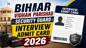 Bihar Vidhan Parishad Security Guard Interview Admit Card 2026 Out - Download Admit Card Regarding 2nd Phase (Interview Test) Here