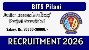 BITS Pilani Junior Research Fellow/ Project Associate I Recruitment 2026 - Apply Online