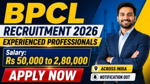 BPCL Experienced Professionals Recruitment 2026 - Apply Online for 55 Technical Officer, Site Manager and More Posts
