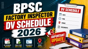 BPSC Factory Inspector DV Schedule 2026 - Dates & Documents