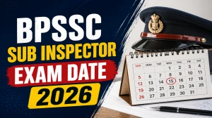 BPSSC Sub Inspector Exam Date 2026 Out - Check Exam Schedule