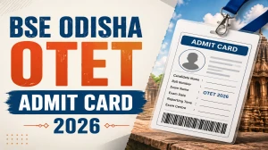 BSE Odisha OTET Admit Card 2026 Out at bseodisha.ac.in - Direct Download Link, Exam Date & Steps