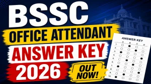 BSSC Office Attendant Answer Key 2026 (Out) – Download PDF, Response Sheet & Objection Link
