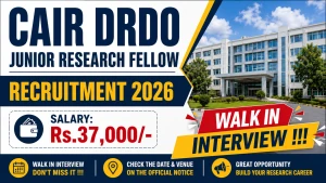 CAIR DRDO Junior Research Fellow Recruitment 2026 - Walkin CAIR DRDO Junior Research Fellow Recruitment 2026 - Walkin