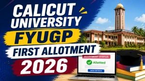 Calicut University FYUGP First Allotment 2026 - Direct Link, Fee Payment Date, Next Steps Calicut University FYUGP First Allotment 2026 - Direct Link, Fee Payment Date, Next Steps
