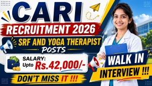 CARI Recruitment 2026 - Walkin for SRF and Yoga Therapist Posts CARI Recruitment 2026 - Walkin for SRF and Yoga Therapist Posts