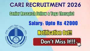 CARI Recruitment 2026 - Walkin for Senior Research Fellow & Yoga Therapist Posts CARI Recruitment 2026 - Walkin for Senior Research Fellow & Yoga Therapist Posts