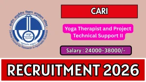 CARI Recruitment 2026 - Walkin for Yoga Therapist and Project Technical Support II Posts