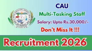 CAU Multi-Tasking Staff Recruitment 2026 - Walkin CAU Multi-Tasking Staff Recruitment 2026 - Walkin