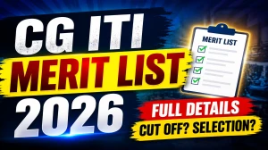 CG ITI Merit List 2026 Out - How to Check, Counselling Schedule & Complete Guide