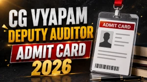 CG Vyapam Deputy Auditor Admit Card 2026 Out - Download Hall Ticket Here CG Vyapam Deputy Auditor Admit Card 2026 Out - Download Hall Ticket Here