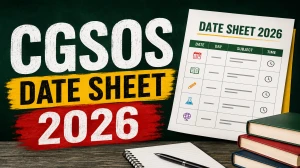 CGSOS Class 10th and 12th Date Sheet 2026 - Chhattisgarh Open School Exam Schedule