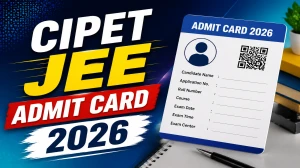 CIPET JEE Admit Card 2026 – Download Hall Ticket for at cipet.gov.in