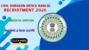 Civil Surgeon Office Ranchi Medical Officer Recruitment 2026 - Walkin Civil Surgeon Office Ranchi Medical Officer Recruitment 2026 - Walkin