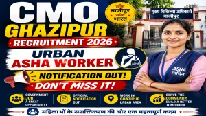 CMO Ghazipur Urban ASHA Recruitment 2026 - Apply Offline for 57 Posts CMO Ghazipur Urban ASHA Recruitment 2026 - Apply Offline for 57 Posts