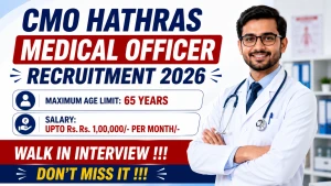 CMO Hathras Medical Officer Recruitment 2026 - Walkin