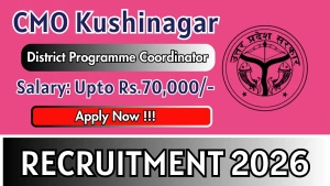 CMO Kushinagar District Programme Coordinator Recruitment 2026 - Apply Offline CMO Kushinagar District Programme Coordinator Recruitment 2026 - Apply Offline
