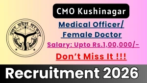 CMO Kushinagar Recruitment 2026 - Apply Offline for 17 Medical Officer / Female Doctor Posts