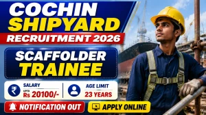 Cochin Shipyard Scaffolder Trainee Recruitment 2026 Notification Out - Apply Online for 60 Posts