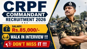 CRPF Commandant Recruitment 2026 - Walkin CRPF Commandant Recruitment 2026 - Walkin