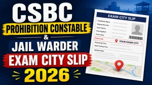 CSBC Prohibition Constable & Jail Warder Exam City Slip 2026 (Out)- Download Link