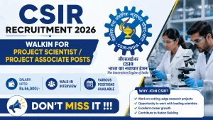 CSIR Recruitment 2026 - Walkin for 12 Project Scientist / Project Associate Posts