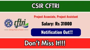 CSIR CFTRI Recruitment 2026 - Apply Online for Project Associate, Project Assistant Posts