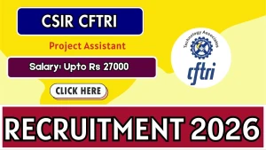 CSIR CFTRI Project Assistant Recruitment 2026 - Apply Online