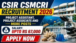 CSIR CSMCRI Recruitment 2026 - Apply Online for 62 Project Assistant, Project Associate and More Posts CSIR CSMCRI Recruitment 2026 - Apply Online for 62 Project Assistant, Project Associate and More Posts