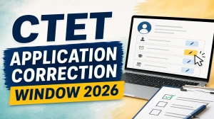 CTET Application Correction Window 2026 Open at ctet.nic.in - Last Date June 18