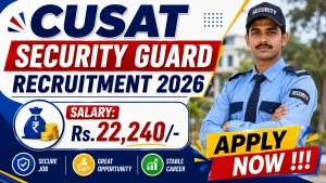 CUSAT Security Guard Recruitment 2026 - Apply Online for 22 Posts CUSAT Security Guard Recruitment 2026 - Apply Online for 22 Posts