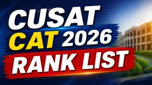 CUSAT CAT 2026 Rank List Out - Download Course-wise PDF at admissions.cusat.ac.in CUSAT CAT 2026 Rank List Out - Download Course-wise PDF at admissions.cusat.ac.in