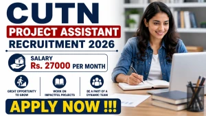 CUTN Project Assistant Recruitment 2026 - Apply Online CUTN Project Assistant Recruitment 2026 - Apply Online