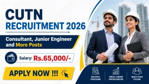 CUTN Recruitment 2026 - Apply Offline for Consultant, Junior Engineer and More Posts