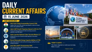 Daily Current Affairs – 15 June 2026 Daily Current Affairs – 15 June 2026