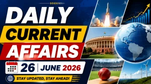 Daily Current Affairs – 26 June 2026