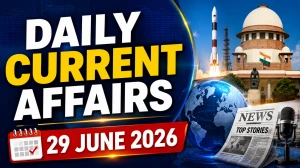 Daily Current Affairs – 29 June 2026