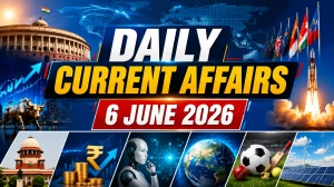 Daily Current Affairs – 6 June 2026