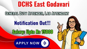 DCHS East Godavari Recruitment 2026 - Apply Offline for General Duty Attender, Lab Attendant Posts
