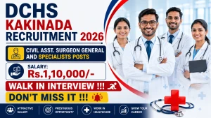 DCHS Kakinada Recruitment 2026 - Walkin for 34 Civil Asst. Surgeon General and Specialists Posts